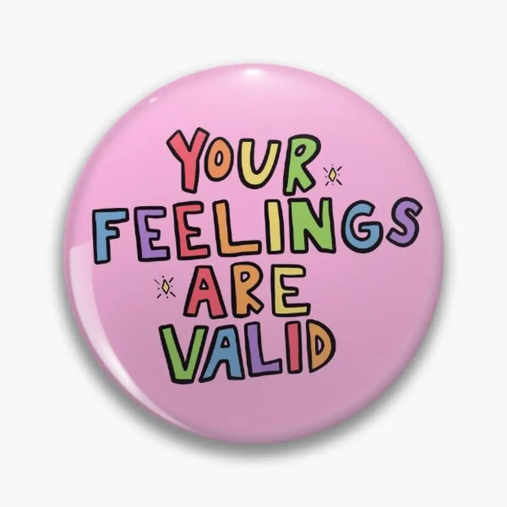 Your Feelings Are Valid Pin Buttons Brooches  Jewelry Accessory Customize Brooch Fashion Lapel Badges