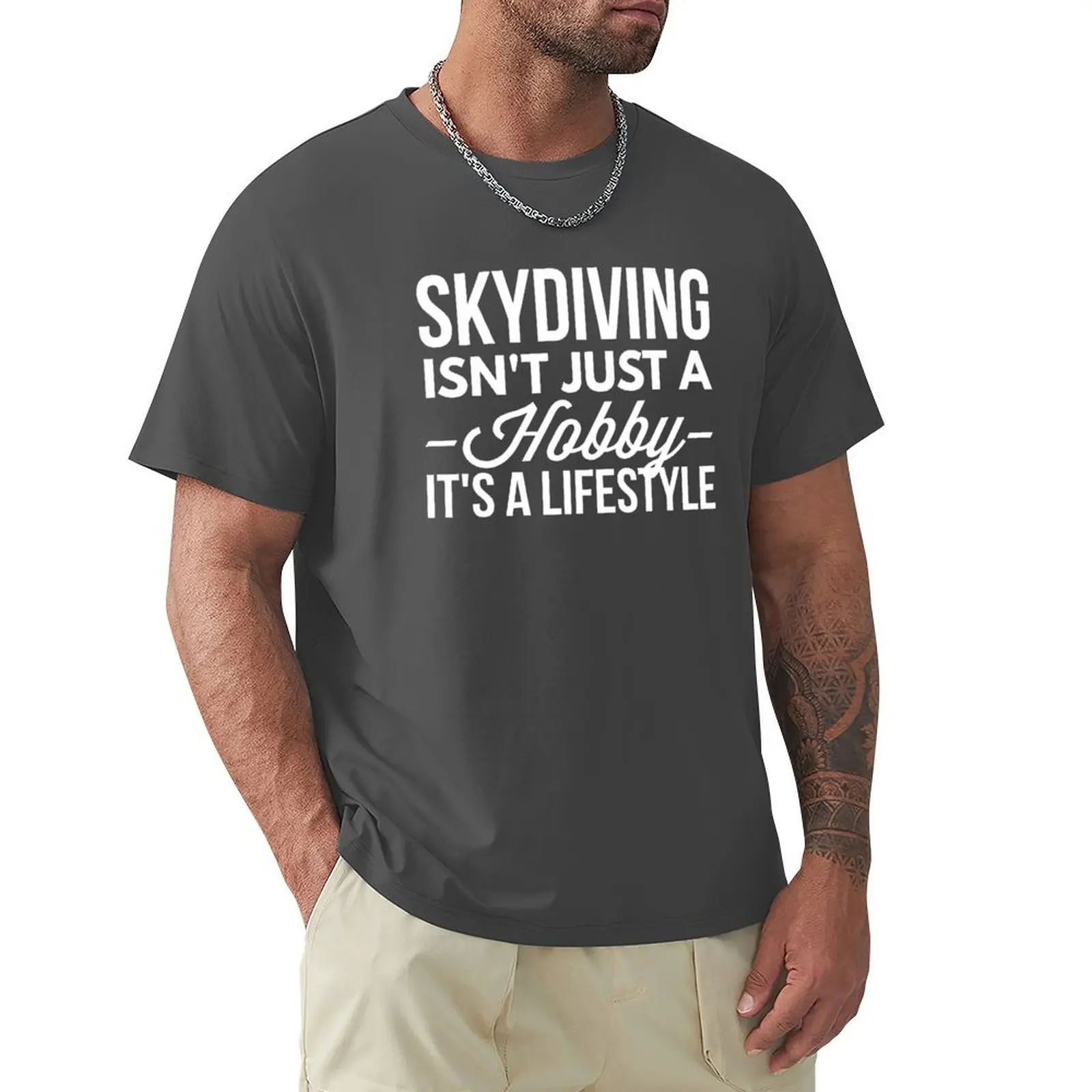 Skydiving isn't just a hobby T-Shirt quick drying plain korean fashion boys whites mens graphic t-shirts hip hop