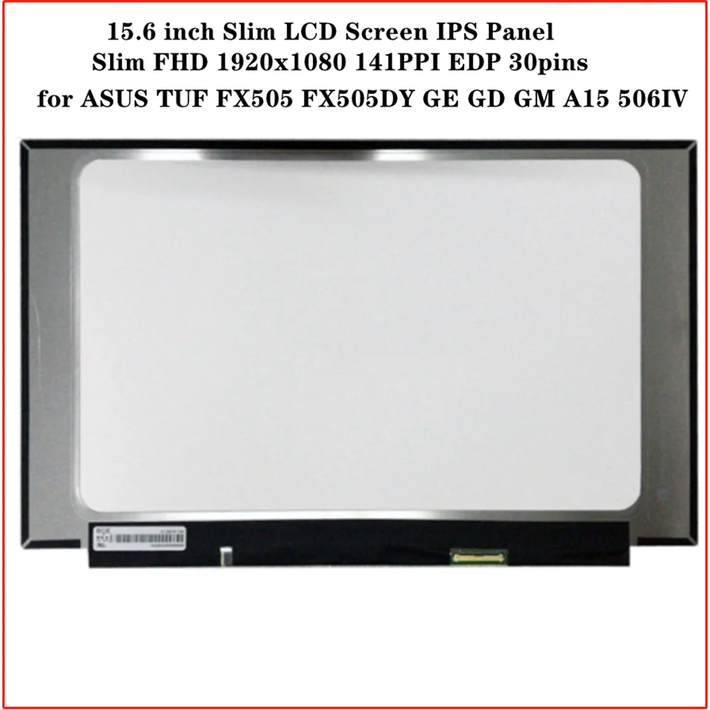 

15.6 inch for ASUS TUF FX505 FX505DY GE GD GM A15 506IV LCD Screen Panel IPS FHD 1920x1080 EDP 30pins 300 cd/m² 144Hz 72% NTSC