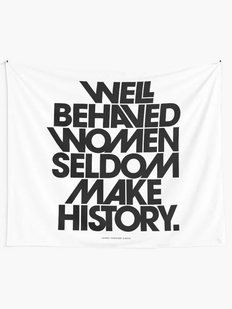 Well Behaved Women Seldom Make History (Black and White Version) Tapestry Aesthetic Decoration Tapestry