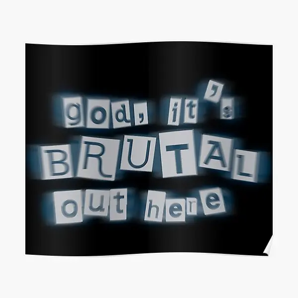 God It Is Brutal Out Here  Poster Picture Decor Funny Room Modern Painting Print Home Vintage Mural Wall Art Decoration No Frame