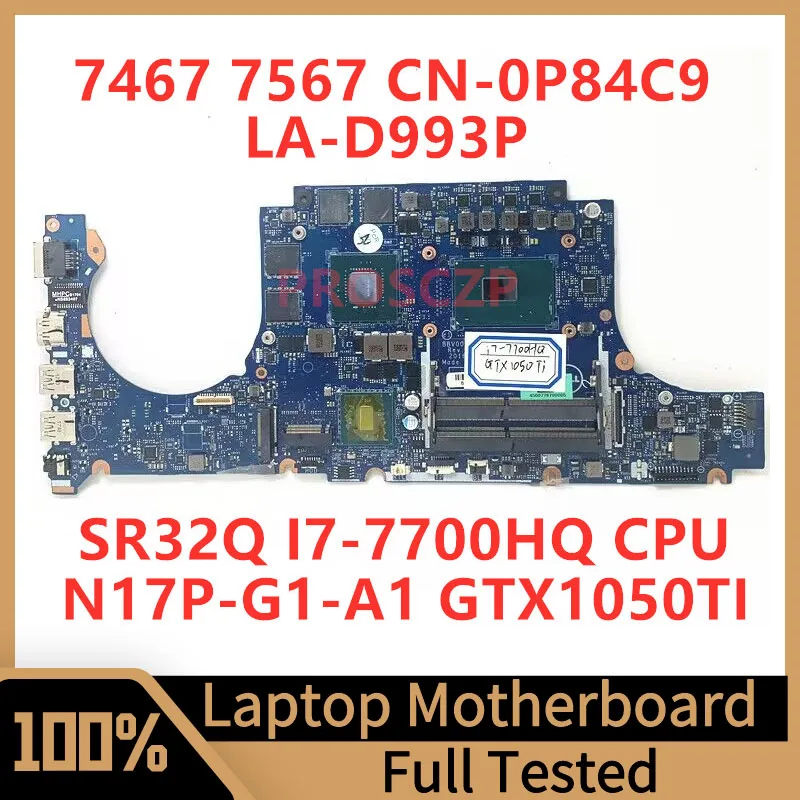 

CN-0P84C9 0P84C9 P84C9 Mainboard For DELL 7567 7467 Laptop Motherboard LA-D993P W/SR32Q I7-7700HQ N17P-G1-A1 GTX1050TI 100% Test