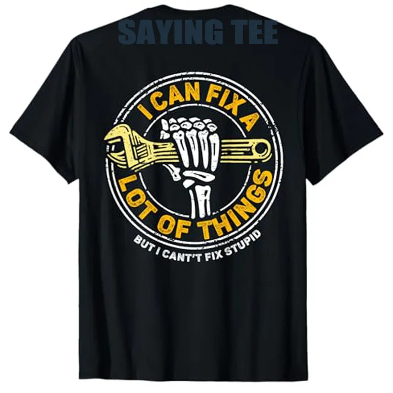 

I Can Fix A Lot of Things But I Can't Fix Stupid T-Shirt Men's Fashion Fathers Day Dad Husband Novelty Gift Sarcastic Saying Tee