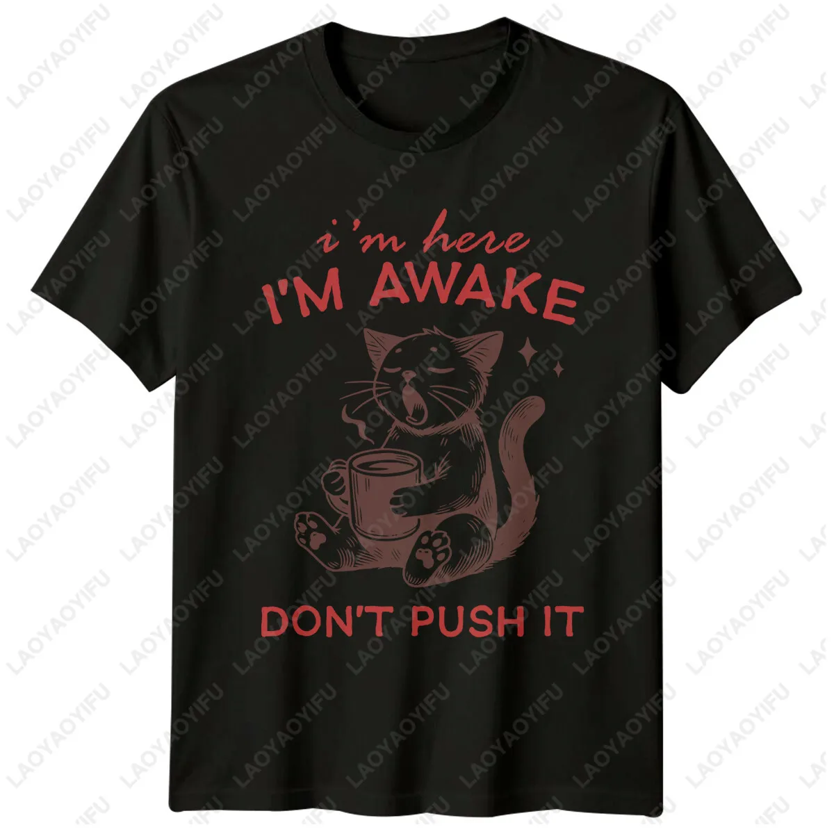 I'm Here I'm Awake Don't Push It Funny Cat Quote Graphic T-Shirt Short Sleeve Tee Round-neck Comfortable and Breathable Top