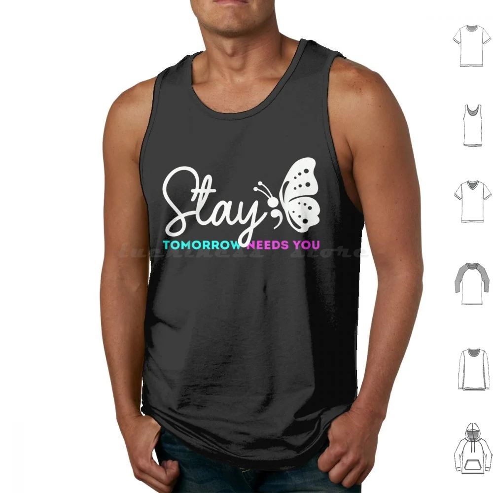 Stay Tomorrow Needs You Mental Health Awareness Graphic-Mental Health Awareness Month Tank Tops Vest Sleeveless Stay Tomorrow