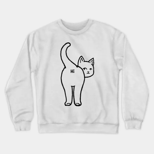 

Autumn and Winter Style Cat - Humor - Greeting Sweatshirt, "Rear - View Hi Cat" Graphic for A Trendy and Witty Look