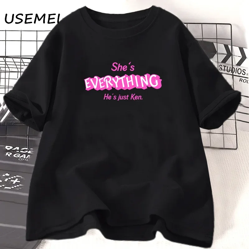 She's Everything Has Just Ken T-shirt Women Cotton Short Sleeve Tshirt Movie 90s Funny Tee Shirt Summer Harajuku Woman Clothing