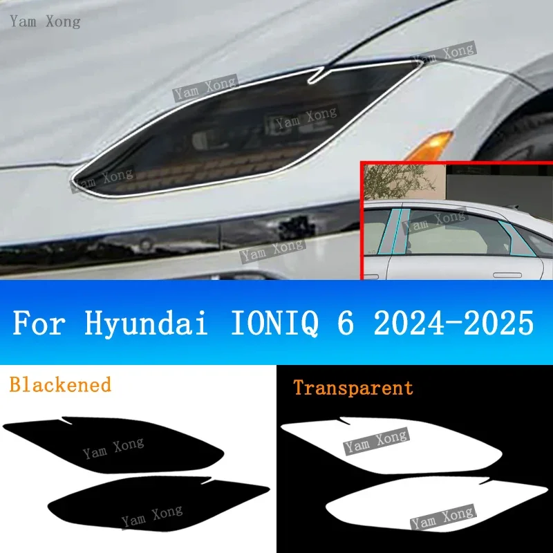 

TPU Protective Film Car Headlight Light Black Smoke Sticker For Hyundai IONIQ 6 2024 2025 Headlight Transparent BC Pillar PPF