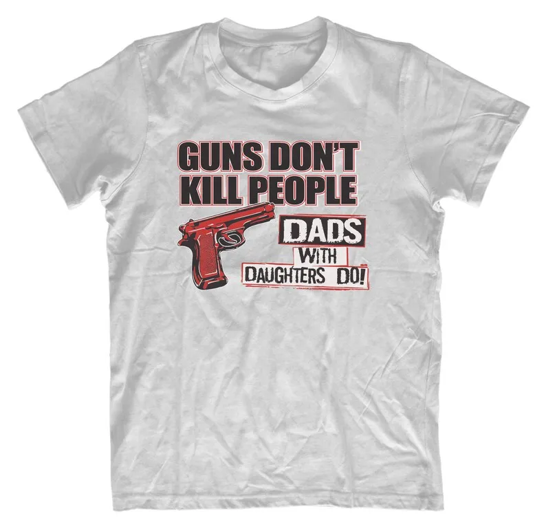 Adults Funny Dad T-Shirt Fathers Day Christmas Present Birthday Gift - Guns Don't Kill Dads With Daughters Do