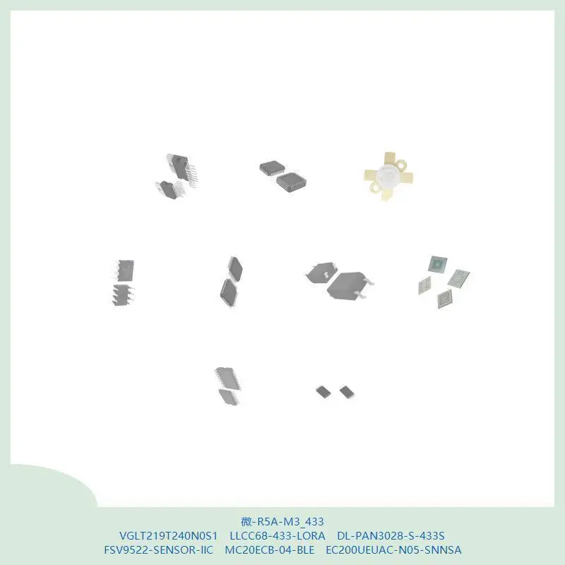 -R5A-M3_433 VGLT219T240N0S1 LLCC68-433-LORA DL-PAN3028-S-433S FSV9522-SENSOR-IIC MC20ECB-04-BLE EC200UEUAC-N05-SNNSA