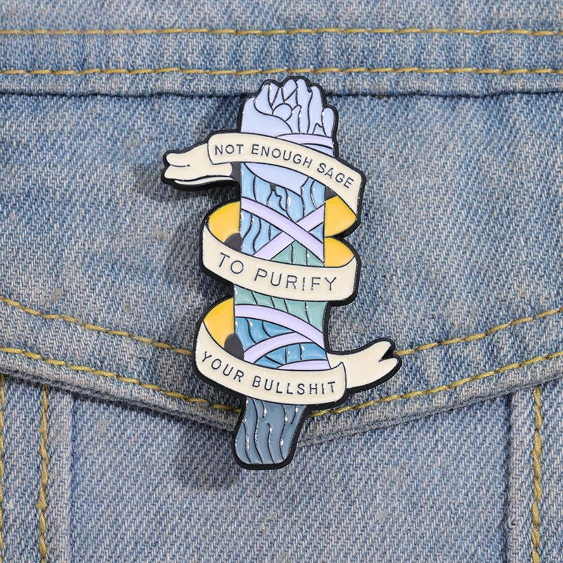 Not Enough Sage To Purify Your Bulshit Enamel Pins Custom Proverb Brooches Lapel Badges Funny Jewelry Gift Drop Shipping