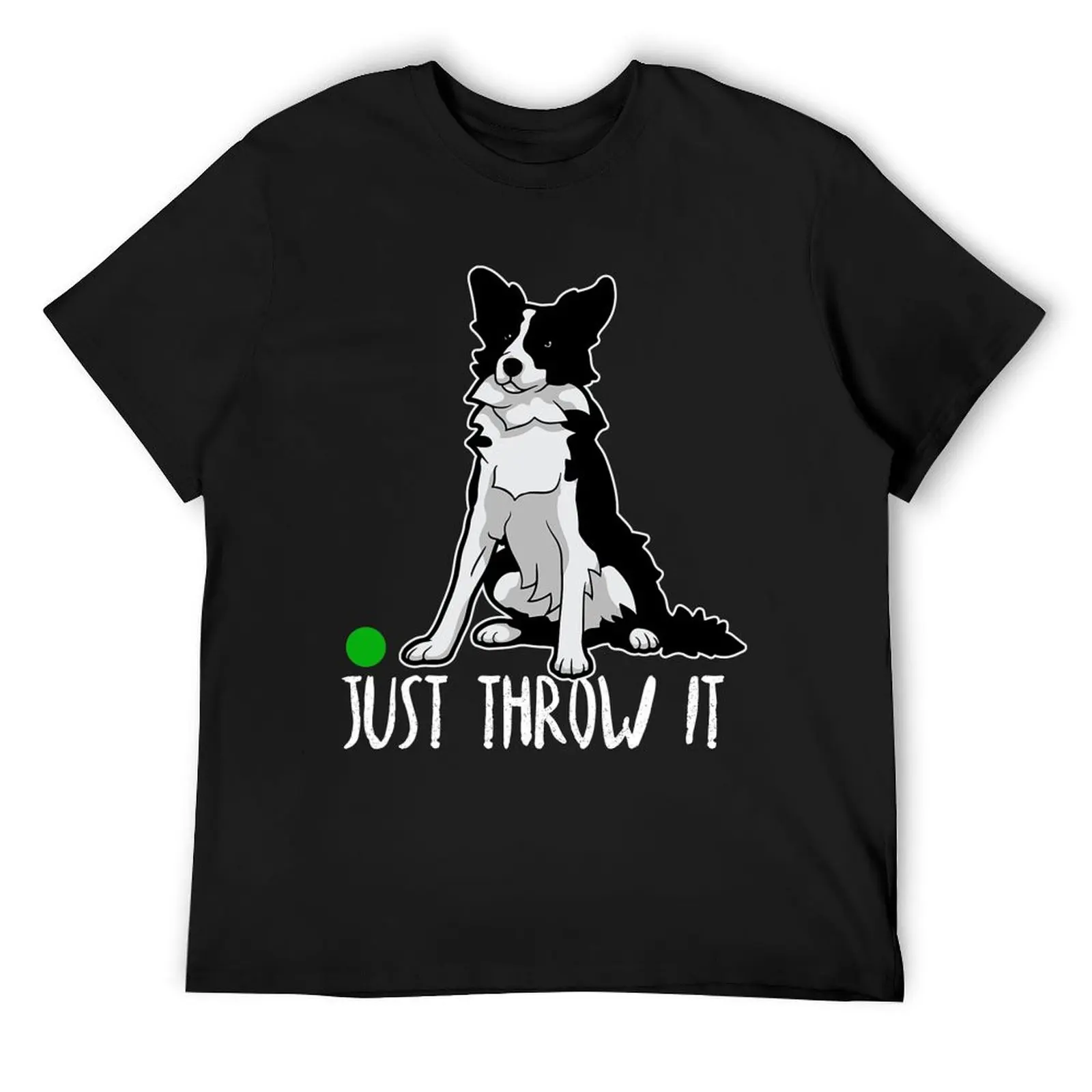 Just Throw it Funny Border Collie Dog Lover T-Shirt shirts graphic custom shirt tee shirts for men