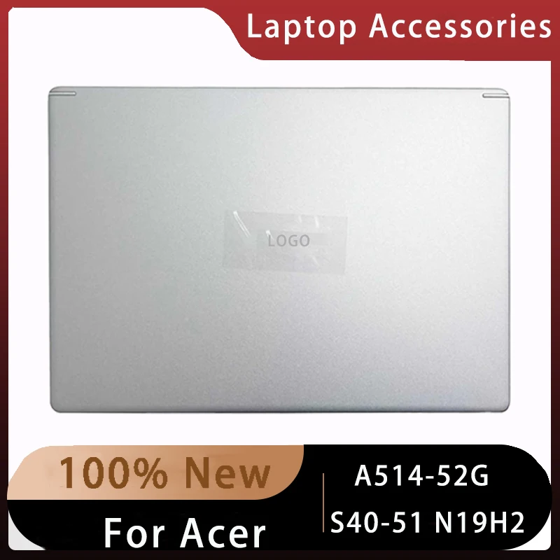 

Новинка для Acer A514-52G S40-51 N19H2; сменные аксессуары для ноутбуков, задняя крышка ЖК-дисплея с логотипом, серебристый