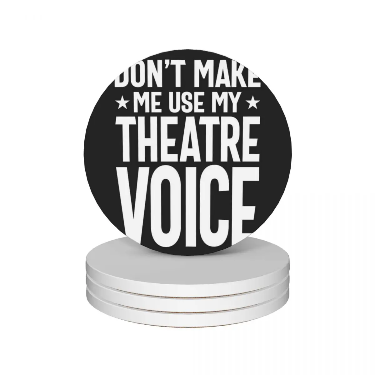 Don't Make Me Use My Theatre Voice - Musical Theatre Fan Ceramic Coasters (Set of 4) teapot mat black Coasters