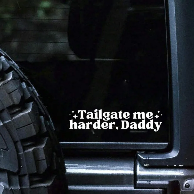 Tailgate Me Harder Daddy Car Decal - Funny Inappropriate Bumper Sticker - Unhinged Driving Sticker, Inappropriate
