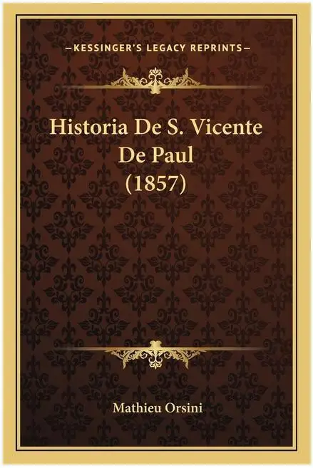 История Сан Vicente Paul: Эдиционная 1857. Лигро Клегико Соот и Вида и Легадо Дель Санто