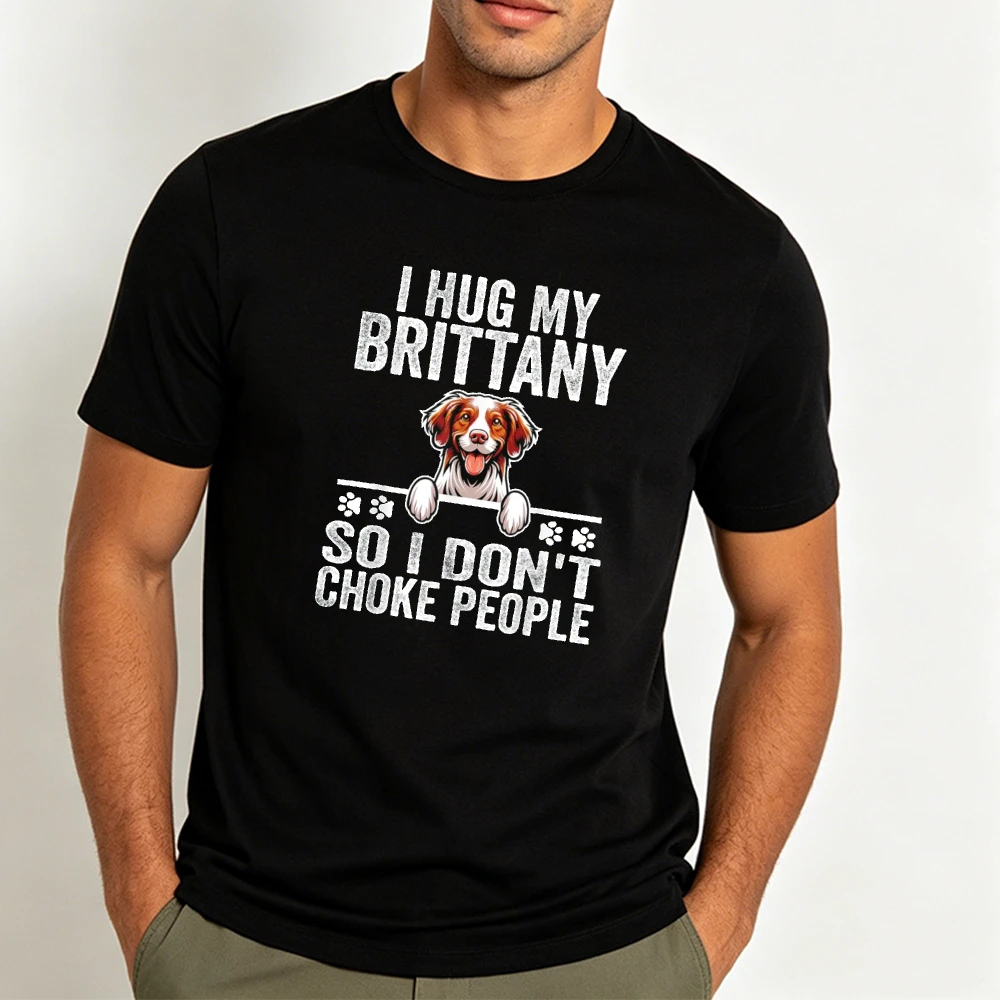 I Hug My Brittany Dog Lover Graphic T Shirt Funny Pet Owner Tee Top French Brittany Spaniel Men Print Short Sleeve T Shirt