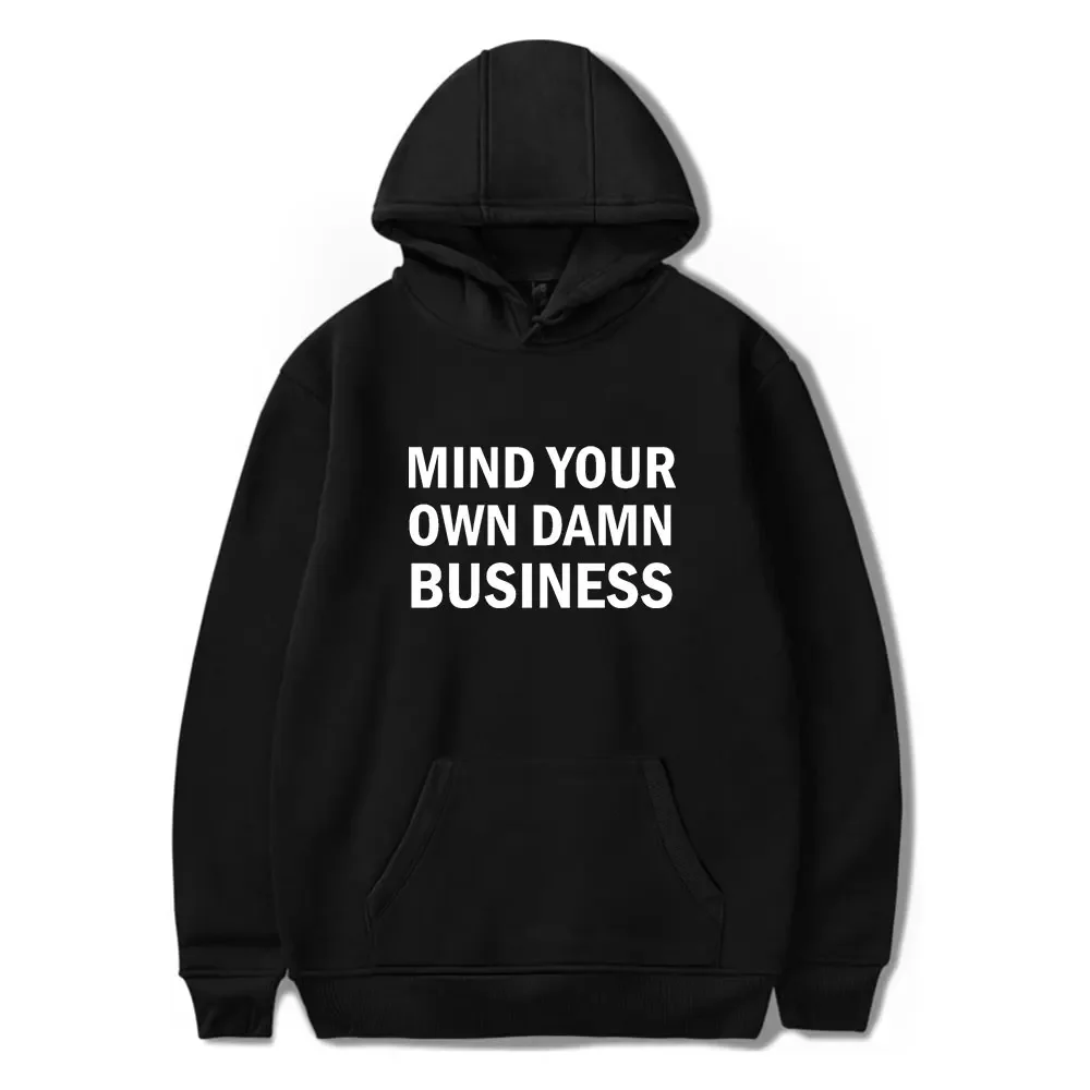 Mind Your Own Damn Business Merch Hoodies Unisex Hooded Sweatshirt Casual Clothing