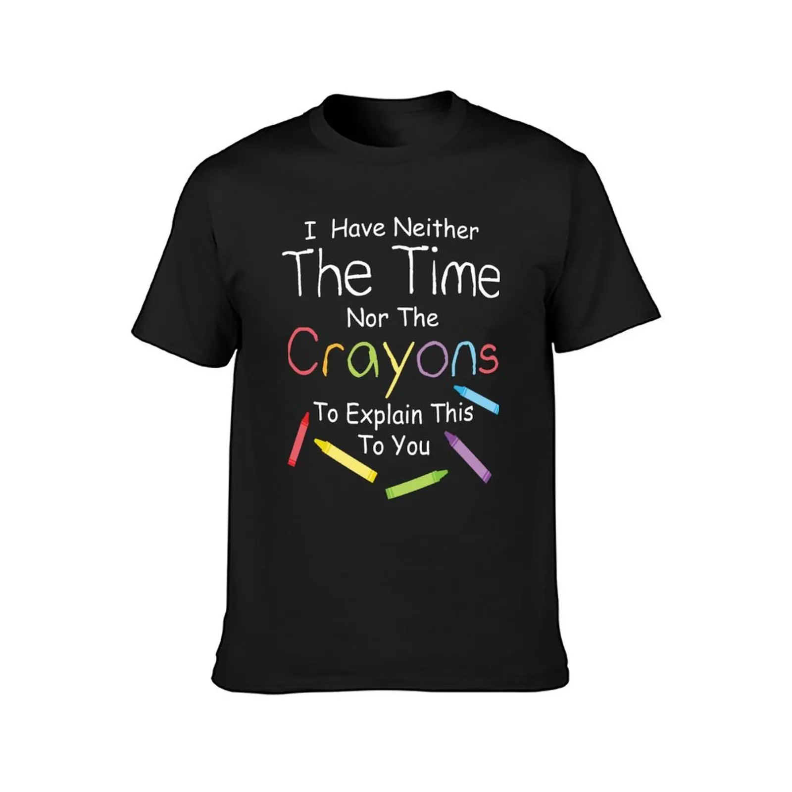 I have neither the crayons nor the time to explain this to you. T-Shirt tops Short sleeve tee mens big and tall t shirts