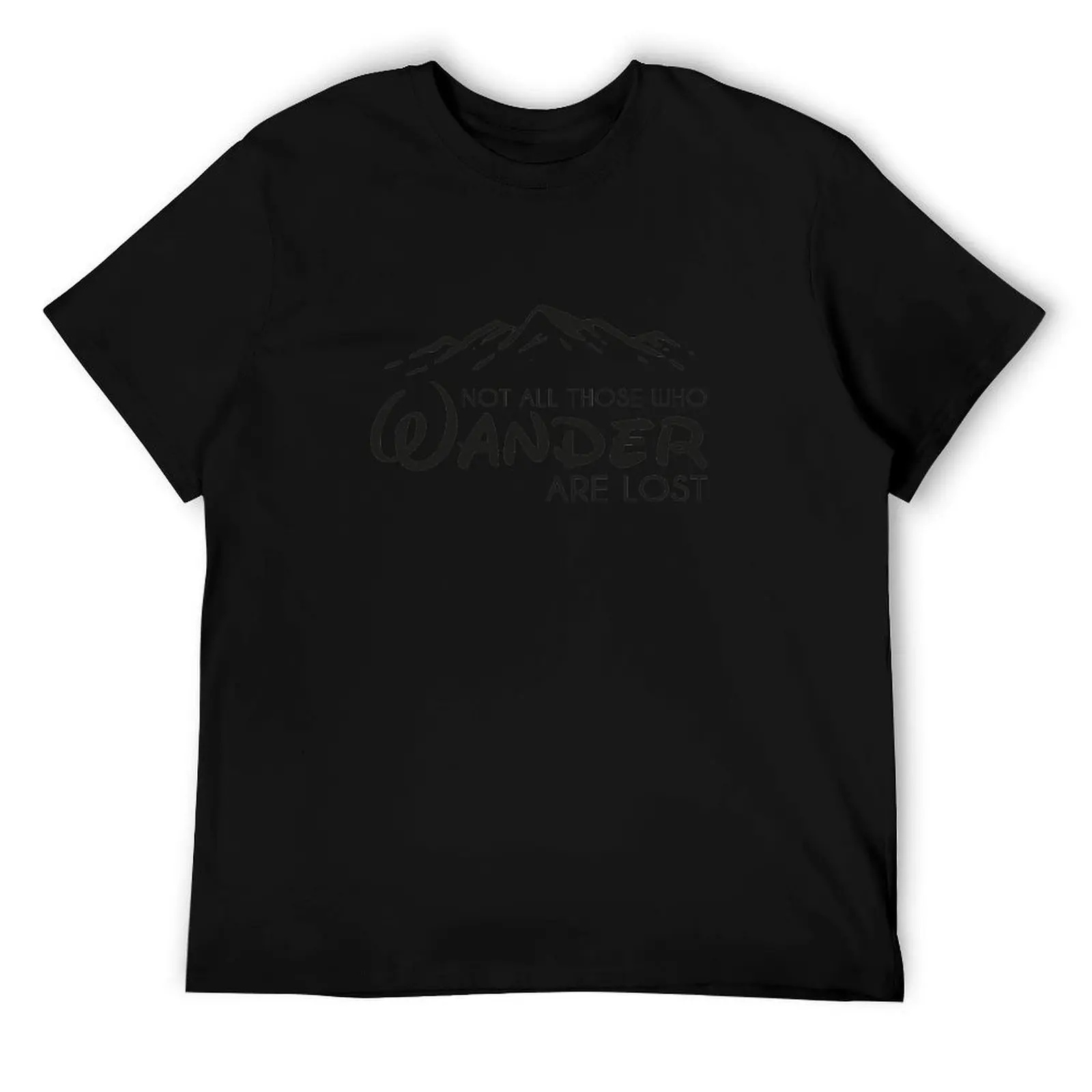 

Not All Those Who Wander Are Lost Wanderlust travel T-Shirt man t shirts high quality luxury brand man t shirt summer T-Shirt