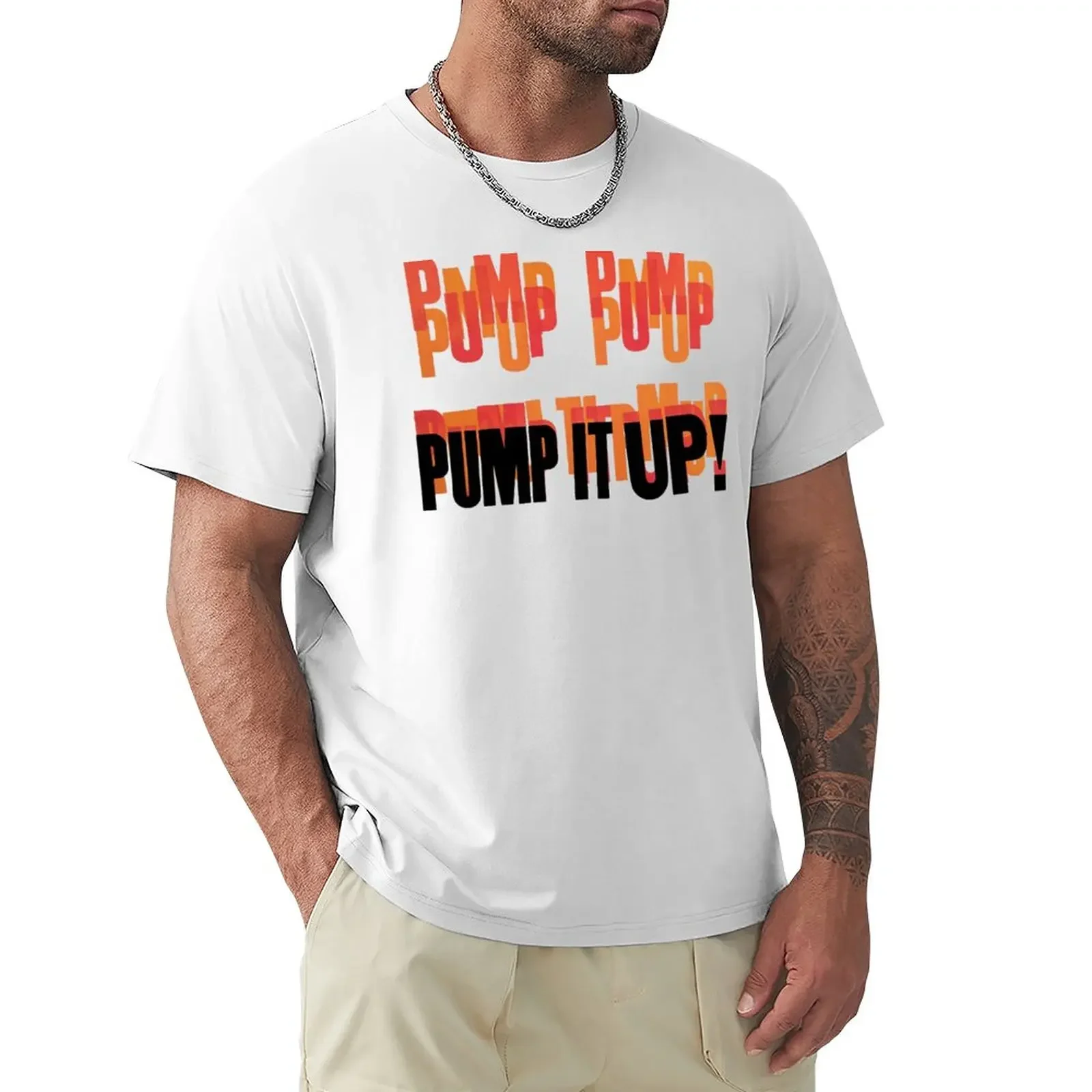 PUMP IT UP! T-Shirt customizeds korean fashion Blouse Men's t shirts Cotton Luxury brand vintage oversized