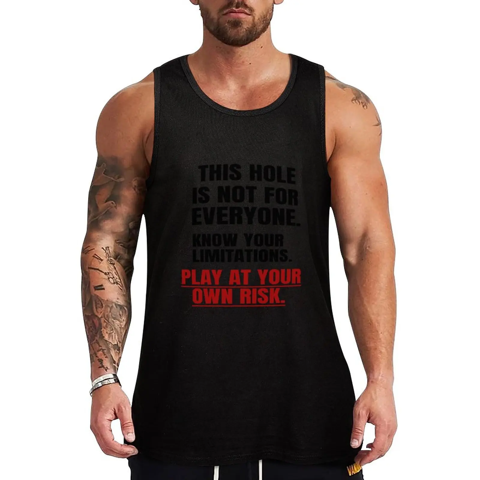 

THIS HOLE IS NOT FOR EVERYONE. KNOW YOUR LIMITATIONS. PLAY AT YOUR OWN RISK. Tank Top Vest Men's sleeveless gym shirts