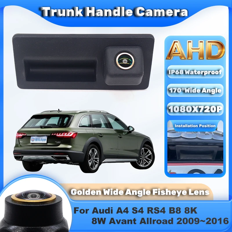 HD Rear Camera For Audi A4 S4 RS4 B8 8K 8W Avant Allroad 2009~2016 Trunk Handle Backup Parking Reversing Camera 170°Fisheye Lens