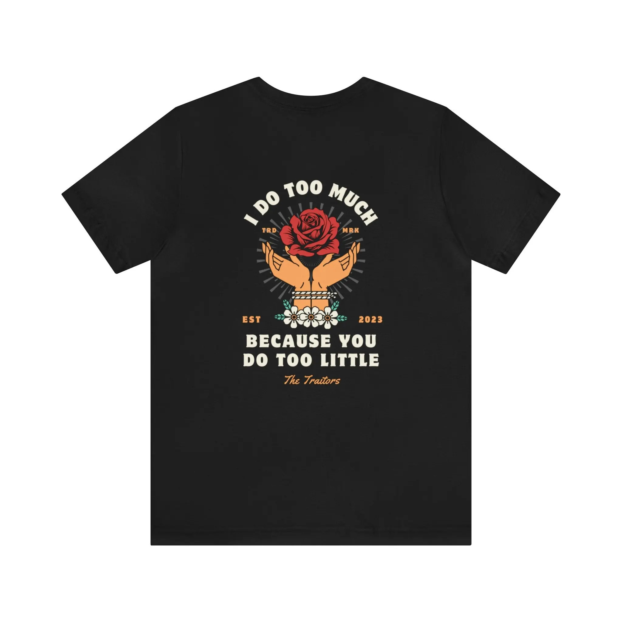 The Traitors I Do Too Much Because You Little Jersey  T Shirt