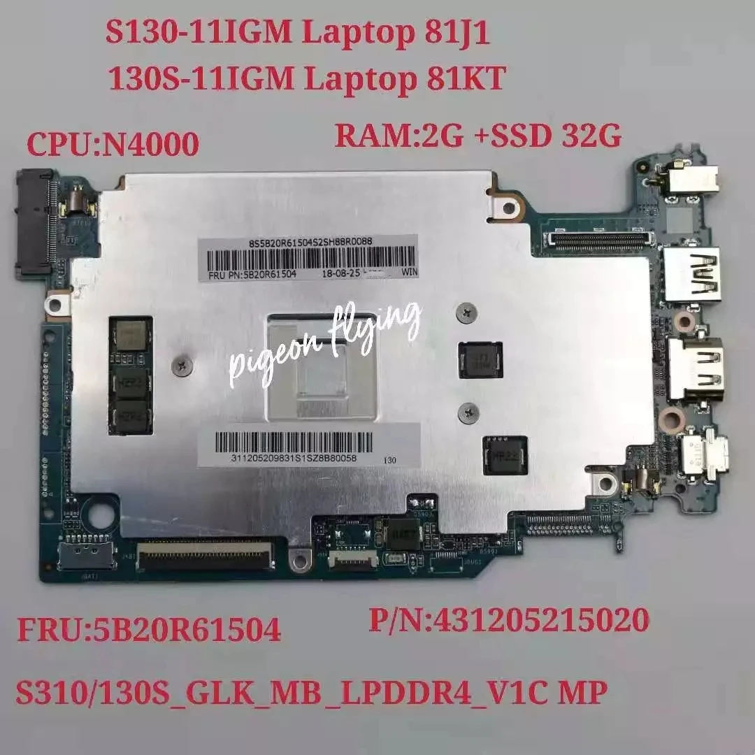 

for Lenovo Ideapad S130-11IGM/130S-11IGM Laptop Motherboared 81J1 CPU:N4000 UAM RAM:2G SSD:32G DDR4 FRU: 5B20R61504 Test Ok