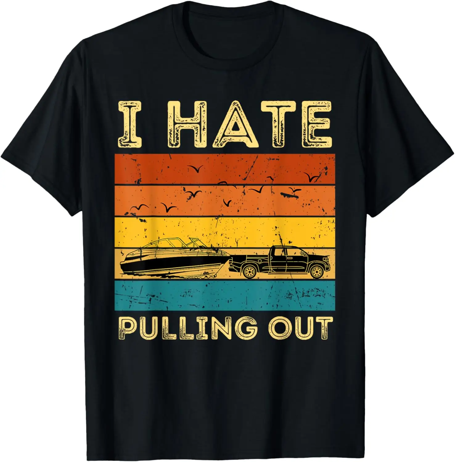

Boating Boat Owner Retro I Hate Pulling Out Pontoon Lovers T-Shirt