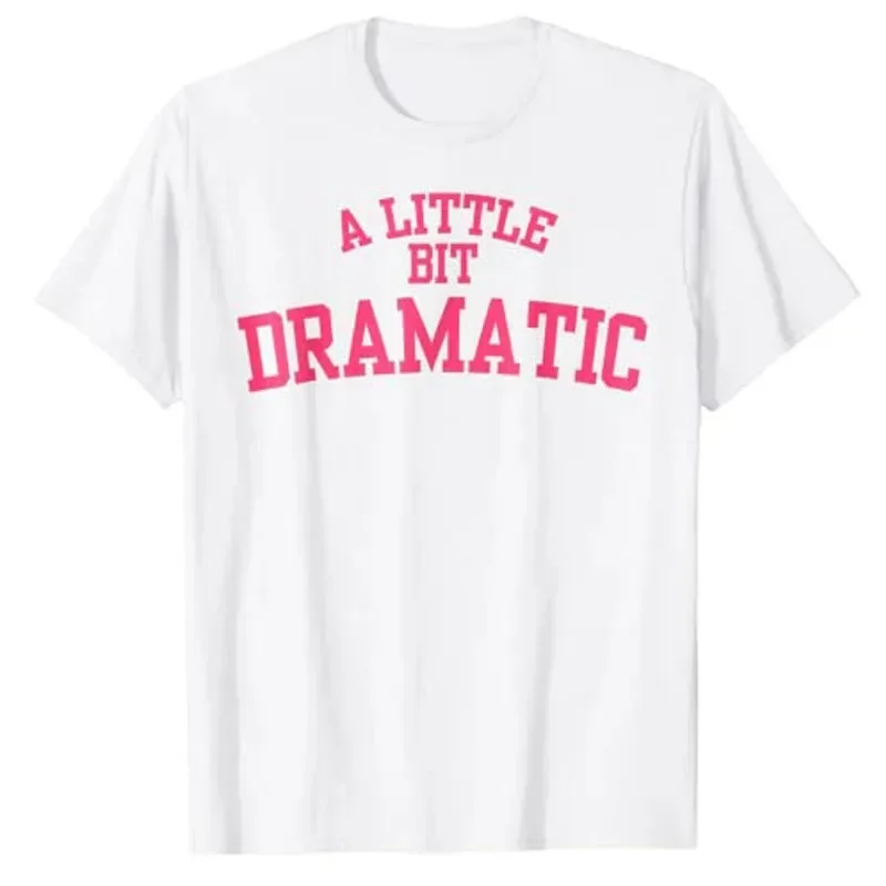 2024 A Little Bit Dramatic T-Shirt Woman T Shirts Summer Plus Size