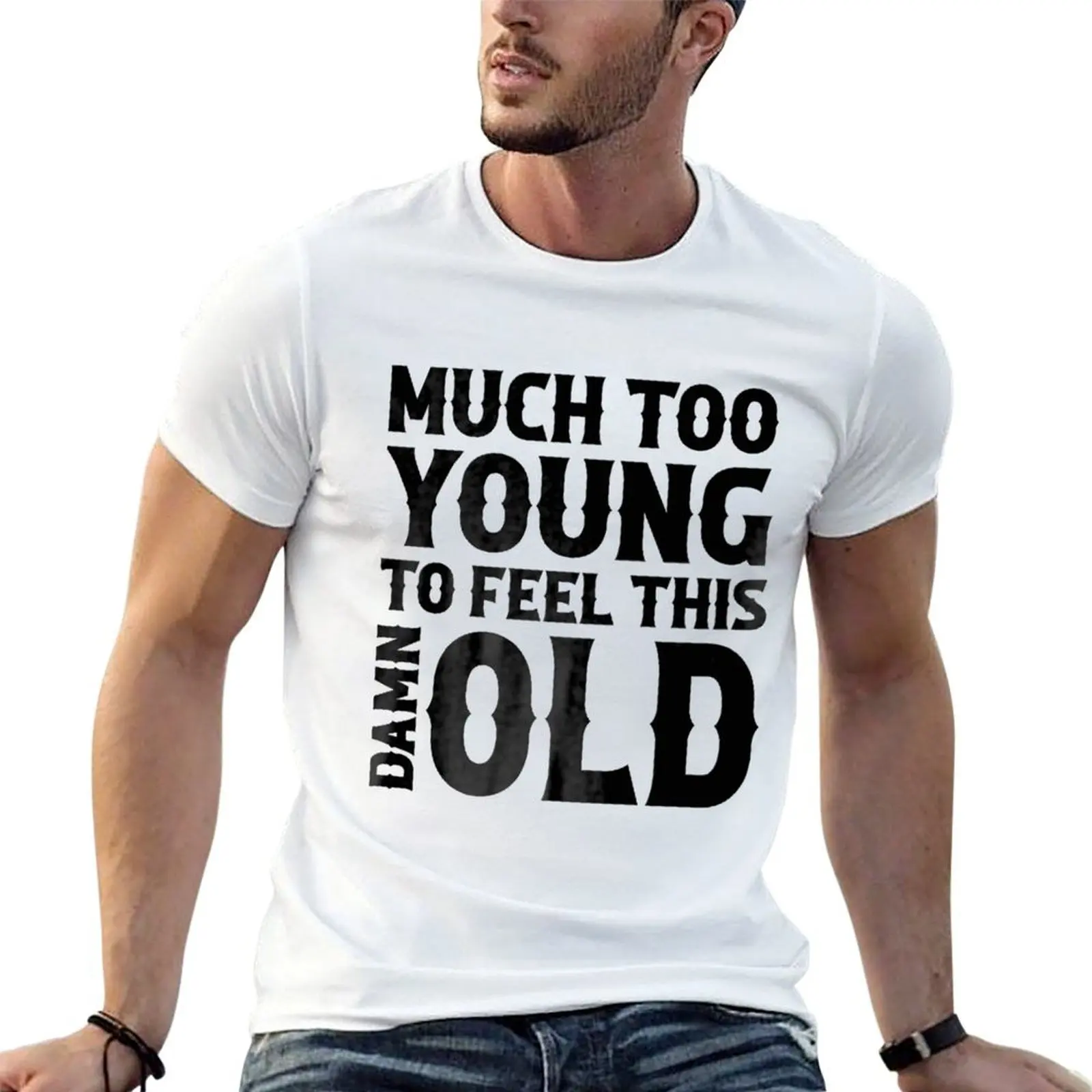 

Much Too Young To Feel This Damn Old T-Shirt man graphic t shirt t shirts for man graphic vintage T-Shirt
