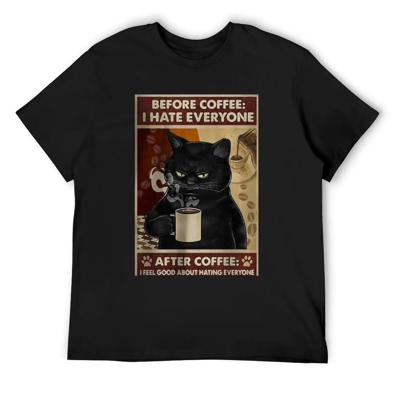 

before coffee i hate everyone after coffee i feel good about hating everyone T-Shirt fashion shirts mens t shirts top quality