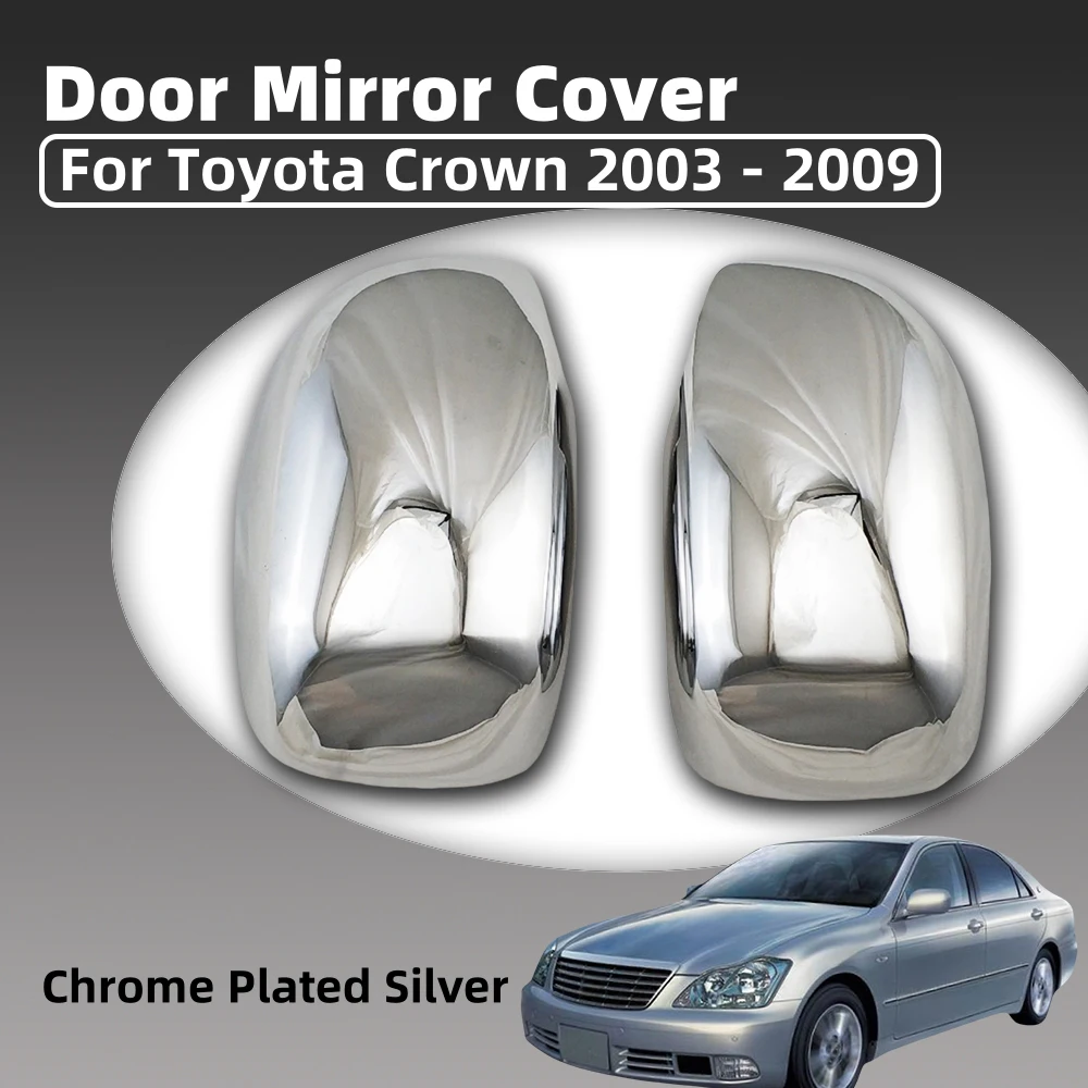 

For Toyota Crown 2003 - 2009 Abs Chrome Plated Silver Car Door Mirror Cover Trim Car Accessories Exterior Decorate