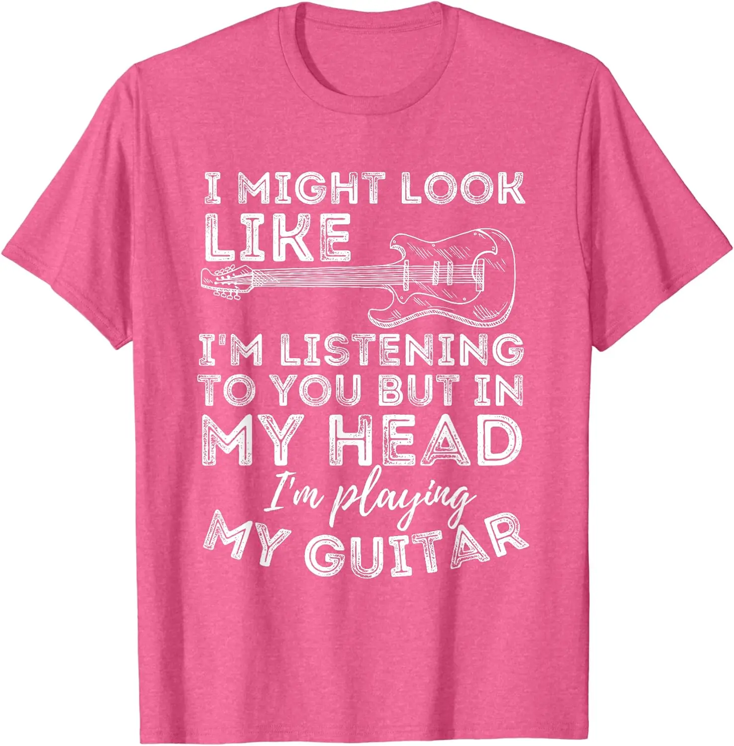 I Might Look Like I'm Listening To You - Funny Guitar Lover T-Shirt