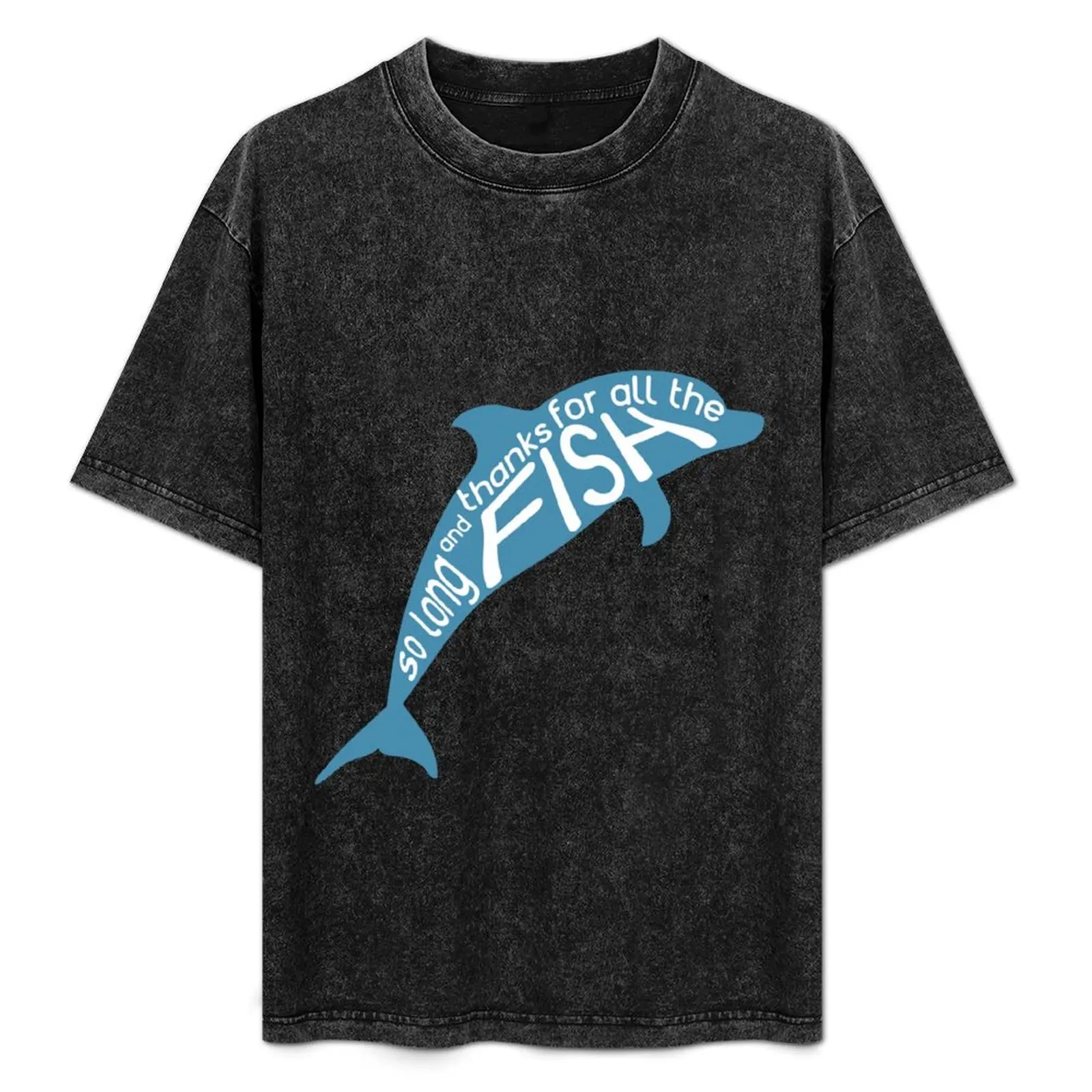 

So Long and Thanks for All the Fish T-Shirt t shirt man plain funny t shirts cotton T-Shirt