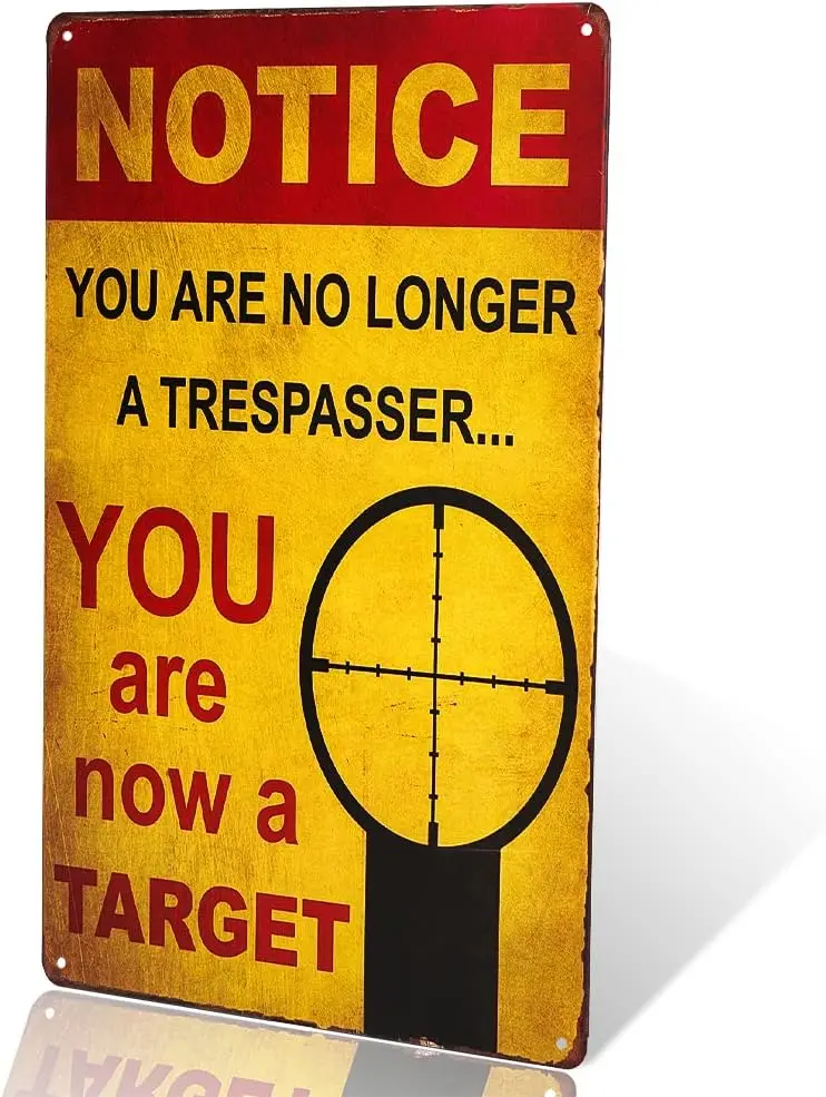 dingleiever-Notice You are no longer a Trespasser - You are Now a TARGET – Funny Metal Sign Aluminum