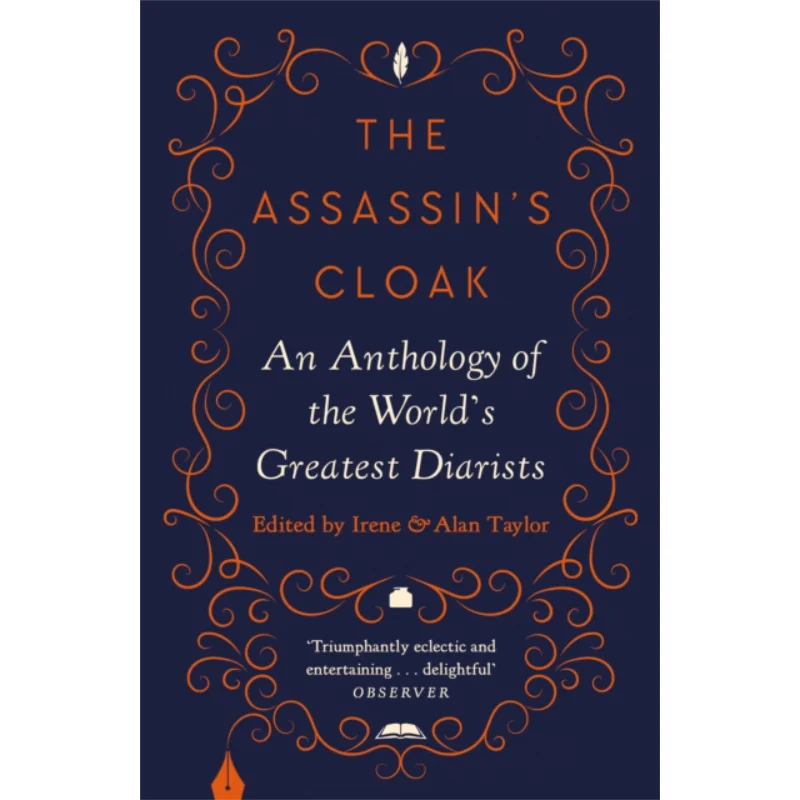 

The Assassins Cloak An Anthology Of The Worlds Greatest Diarists Irene Taylor Alan Taylor Canongate Books 9781786899118 Book