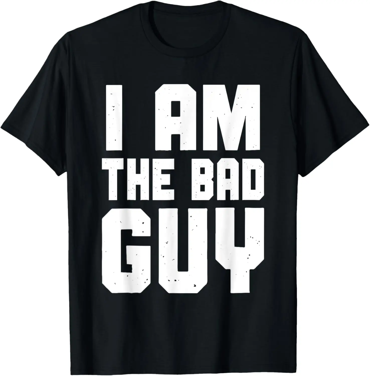 I Am The Bad Guy, Evil Antihero & Wrongdoer T-Shirt