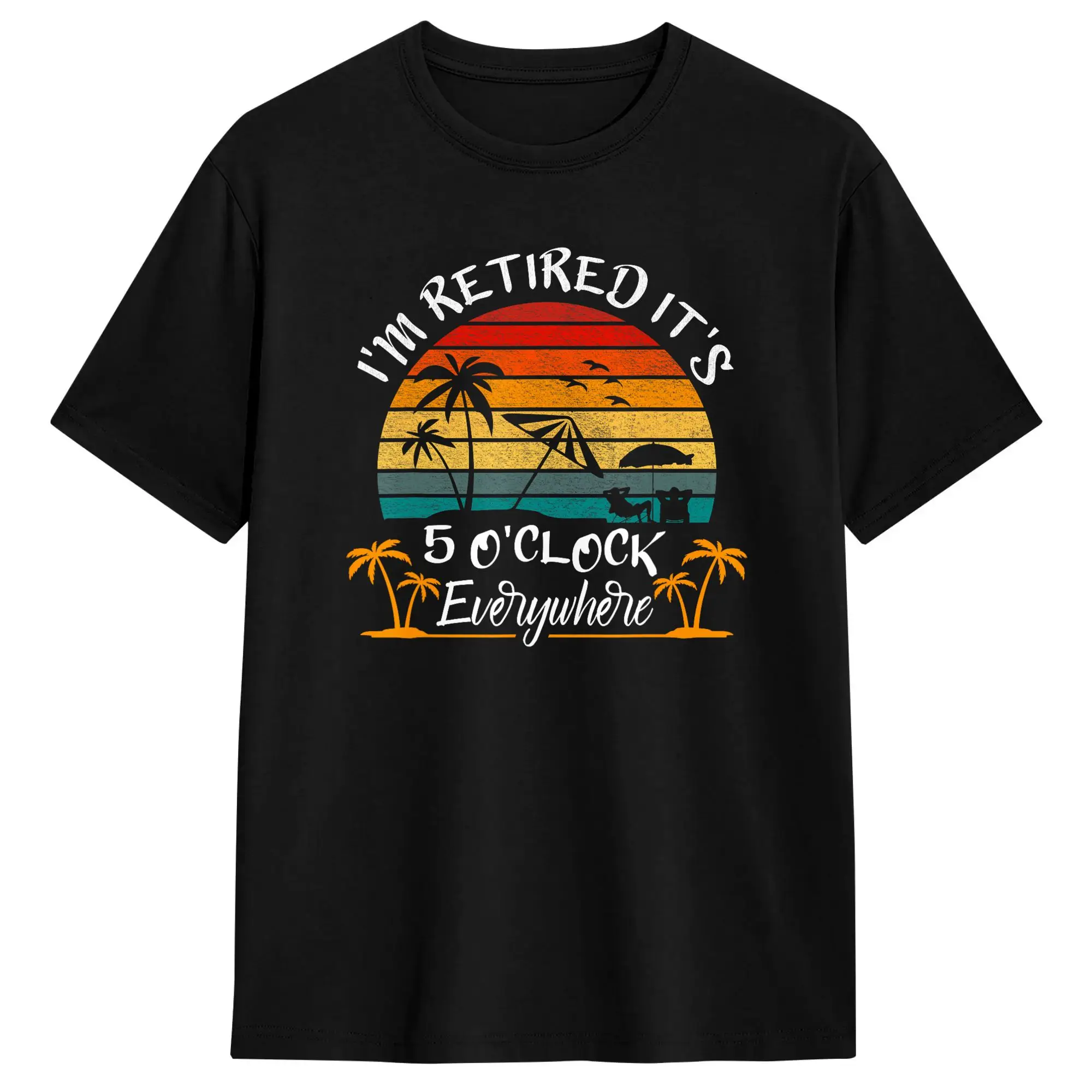 Men's I‘m Retired  It’s 5 o‘clock Everywhere I’m Retired Summer Retirement T Shirt  Cotton Clothing Funny Short Sleeve Tee Shirt