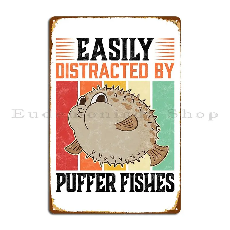 Easily Distracted Puffer Fish Aquarium Fish Madgrfx Metal Plaque Poster Printed Party Wall Decor Cave Wall Mural Tin Sign Poster