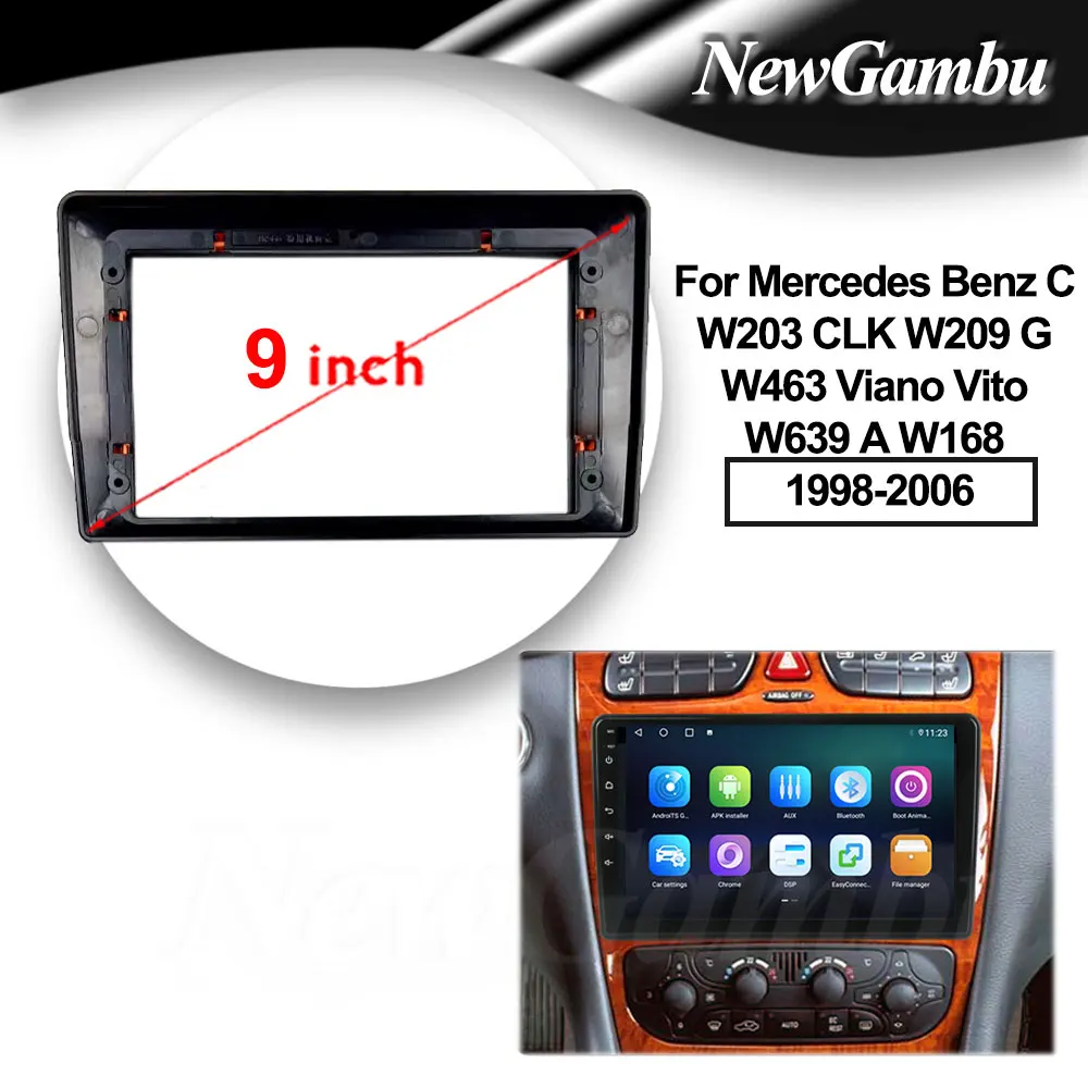 

9 inch Car Fascia Frame For Mercedes Benz C W203 CLK W209 G W463 Viano Vito W639 A W168 1998-2006 Dash Frame Panel Trim Kit