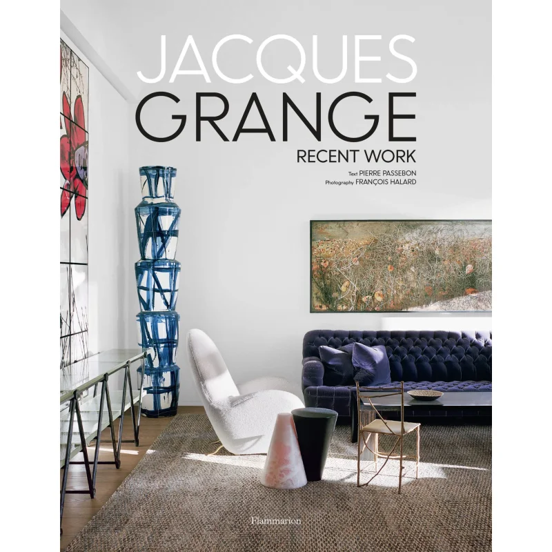 Jacques Grange  Recent Work Pierre Passebon Franois Halard Flammarion 9782080280749 Book