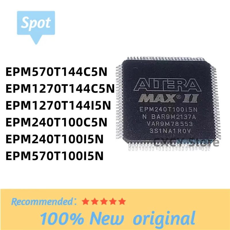 

EPM1270T144I5N EPM570T144C5N EPM570T144I5N EPM570T100C5N EPM570T100I5N EPM240T100C5N EPM240T100I5N 100% Original Brand New