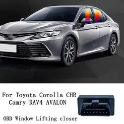Window closer For Toyota Corolla CHR Camry RAV4 IZOA AVALON Levin Wildlander windows automatic lock device OBD open