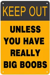 Keep Out Unless You Have Really Big Boobs Warning Metal Tin Sign Funny Novelty Metal Signs 8X12inch