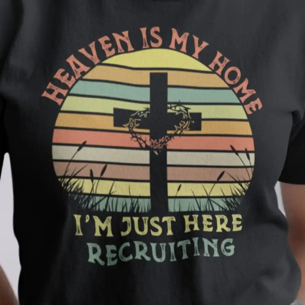 Heaven Is My Home I'M Just Here Recruiting T Shirt Jesus Christ Christian Funny Religious