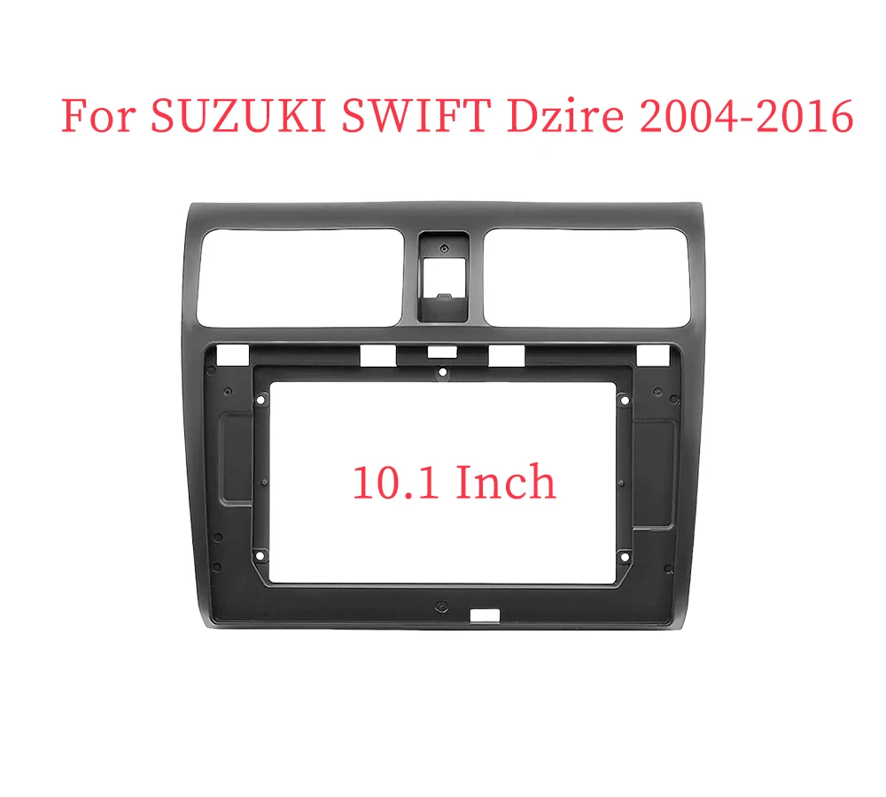 

10.1 Inch Car Frame Fascia Adapter For Suzuki Swift Dzire 2004-2010 Android Radio Dash Fitting Panel Kit