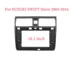 10.1 Inch Car Frame Fascia Adapter For Suzuki Swift Dzire 2004-2010 Android Radio Dash Fitting Panel Kit