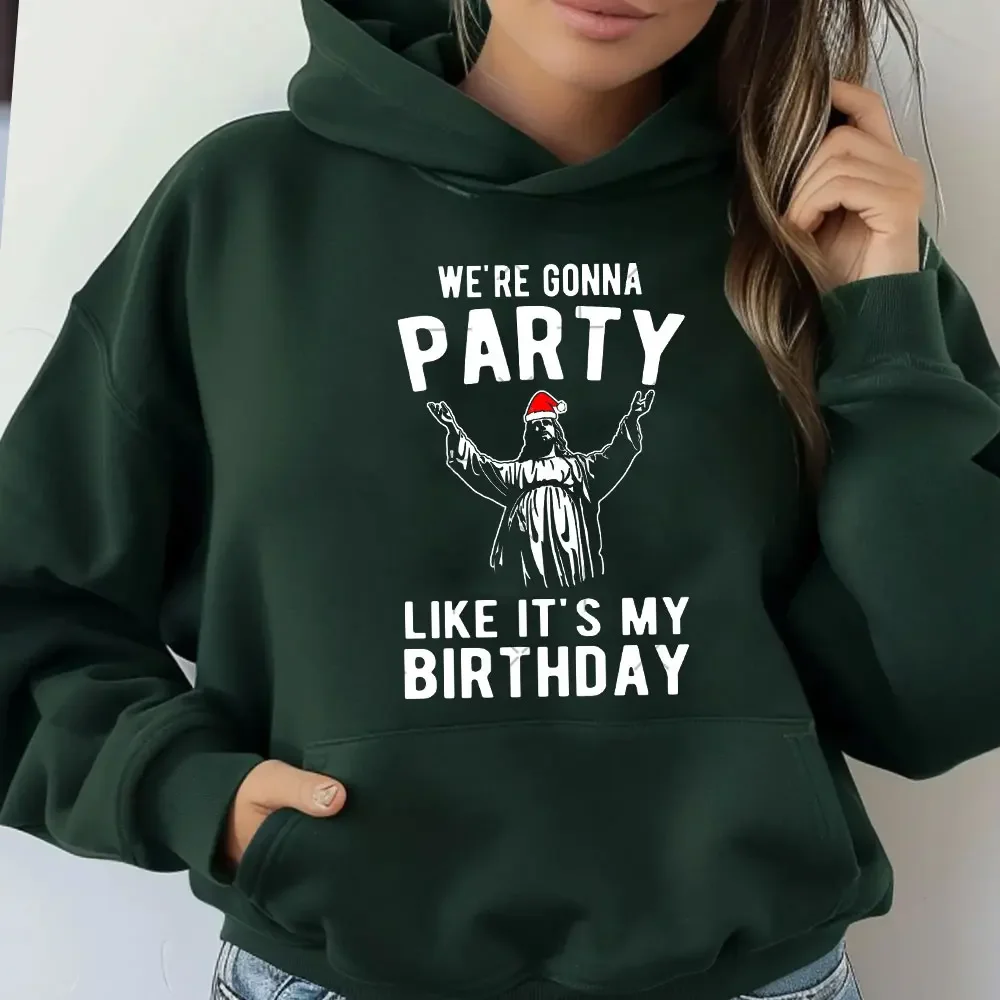 New in  WE'RE GONNA PARTYLIKE IT'S MY BIRTHDAY Christmas Hoodied New in Hoodies & Sweatshirts Women Men Autumn Long Sleeve Tops